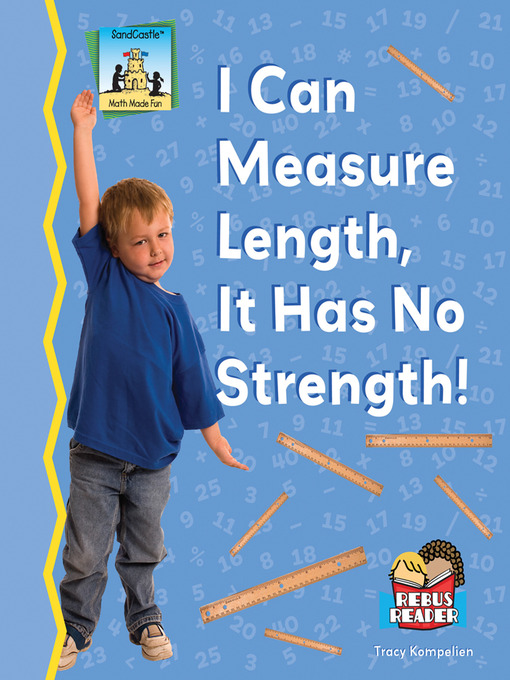 Title details for I Can Measure Length, It Has No Strength! by Tracy Kompelien - Available